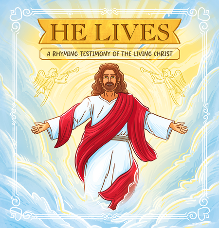 He Lives: A Rhyming Testimony of the Living Christ 7